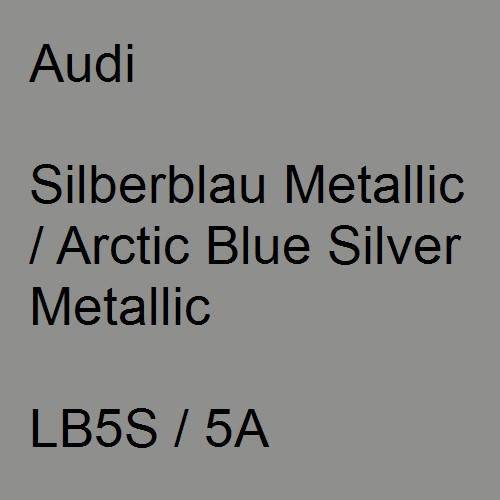 Audi, Silberblau Metallic / Arctic Blue Silver Metallic, LB5S / 5A.